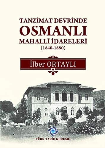 Tanzimat devrinde Osmanlı mahallı̂ idareleri, 1840-1880