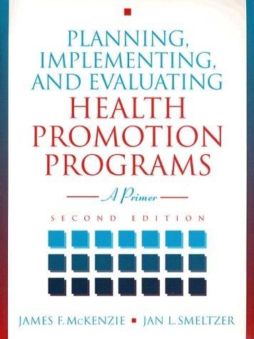 Planning, Implementing, and Evaluating Health Promotion Programs