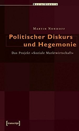 Politischer Diskurs und Hegemonie: das Projekt "Soziale Marktwirtschaft"