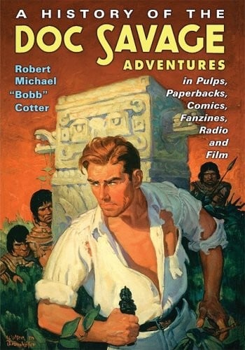 A history of the Doc Savage adventures in pulps, paperbacks, comics, fanzines, radio and film