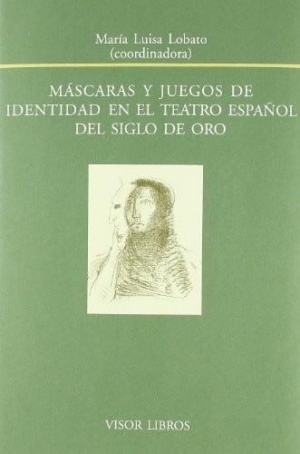 Máscaras y juegos de identidad en el teatro español del Siglo de Oro
