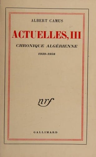 Actuelles III. Chronique algérienne 1939–1958
