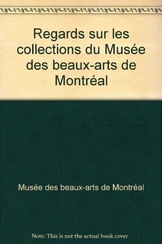 Regards sur les collections du Musée des beaux arts de Montréal