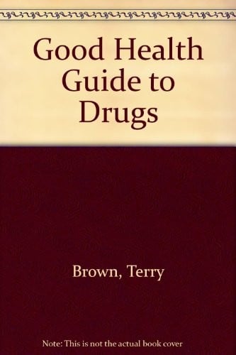 The good health guide to drugs