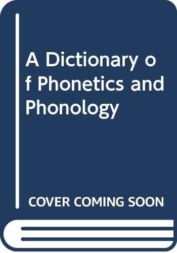 A Dictionary of Phonetics and Phonology