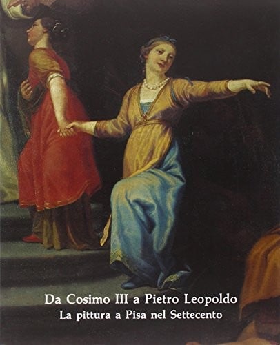 Da Cosimo III a Pietro Leopoldo