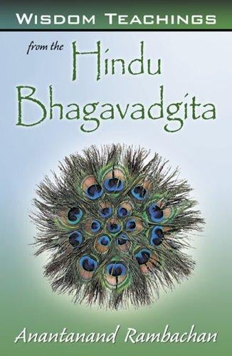 Wisdom Teachings from the Hindu Bhagavadgita
