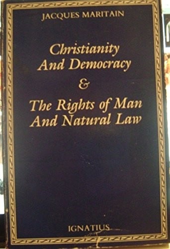 Christianity and democracy ; and, The rights of man and natural law
