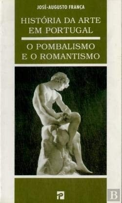 História da arte em Portugal. O Pombalismo e o Romantismo