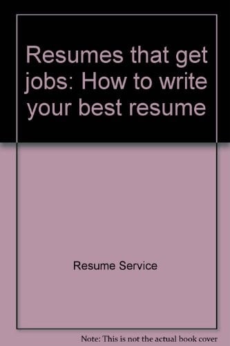 Resumes that get jobs:  how to write your best resume. Edited by Jean Reed