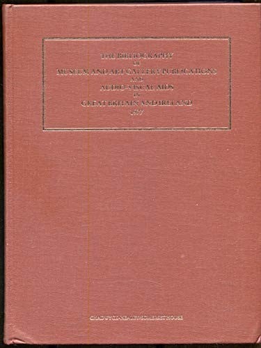 The bibliography of museum and art gallery publications and audio-visual aids in Great Britain and Ireland, 1977