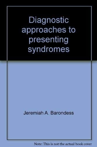 Diagnostic approaches to presenting syndromes