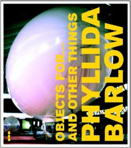 OBJECTS FOR...AND OTHER THINGS: PHYLLIDA BARLOW; ED. BY GAVIN AMBROSE
