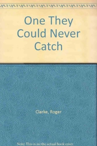 The one they could never catch