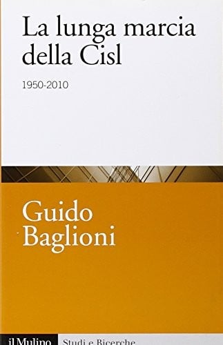 La lunga marcia della CISL, 1950-2010