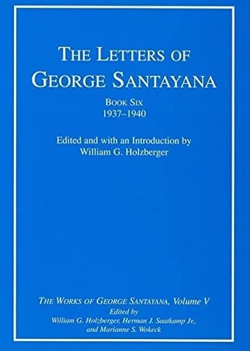 The letters of George Santayana. Book 6, 1937-1940