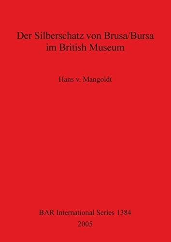 Der Silberschatz von Brusa/Bursa im British Museum
