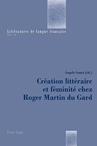 Création littéraire et féminité chez Roger Martin du Gard