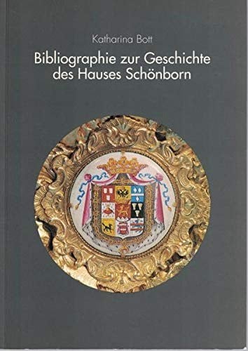 Bibliographie zur Geschichte des Hauses Schönborn