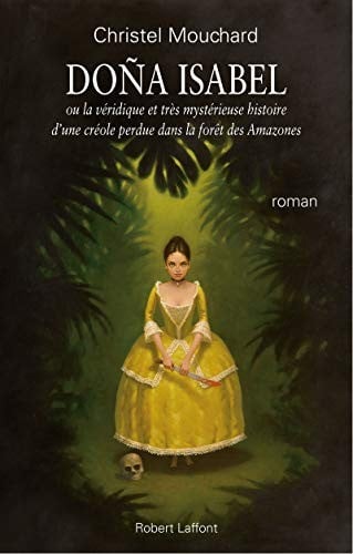 Doña Isabel, ou, La véridique et très mystérieuse histoire d'une Créole perdue dans la forêt des Amazones