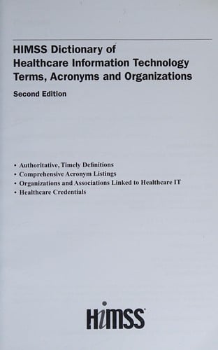 HIMSS dictionary of healthcare information technology terms, acronyms, and organizations