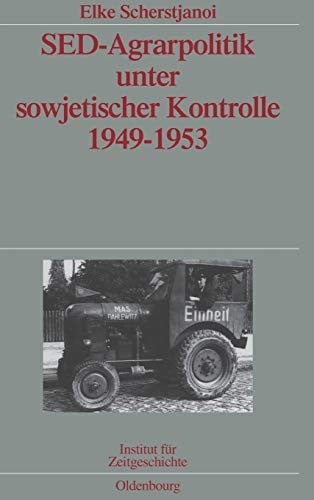 SED-Agrarpolitik unter sowjetischer Kontrolle 1949-1953