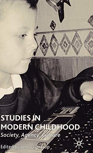STUDIES IN MODERN CHILDHOOD: SOCIETY, AGENCY, CULTURE; ED. BY JENS QVORTRUP
