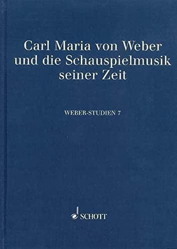 Carl Maria von Weber und die Schauspielmusik seiner Zeit
