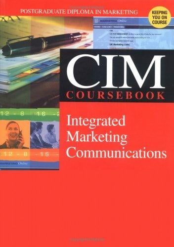 CIM Coursebook 03/04 Integrated Marketing Communications (CIM Workbooks 2003/04 Editions)