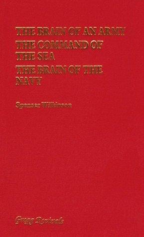 The brain of an army ; The command of the sea ; The brain of the Navy