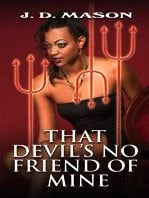 That devil's no friend of mine