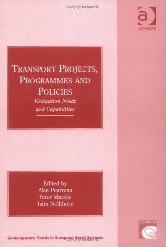 TRANSPORT PROJECTS, PROGRAMMES AND POLICIES: EVALUATION NEEDS AND CAPABILITIES; ED. BY ALAN PEARMAN