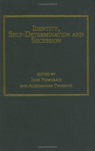 IDENTITY, SELF-DETERMINATION AND SECESSION; ED. BY IGOR PRIMORATZ