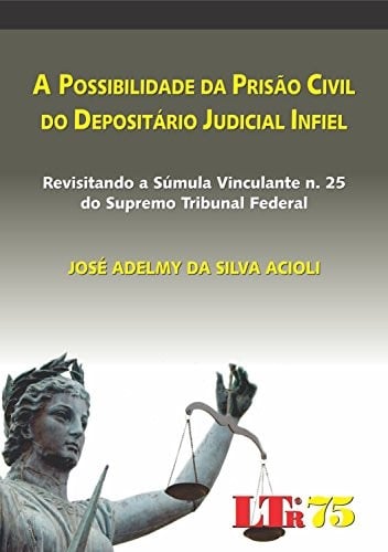 A possibilidade da prisão civil do depositário judicial infiel