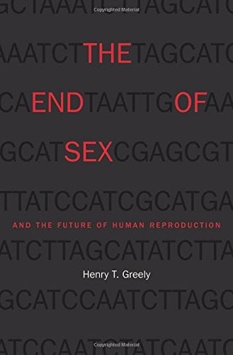The end of sex and the future of human reproduction