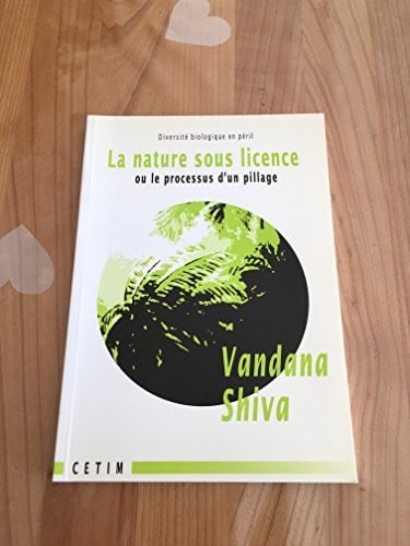 La nature sous license, ou, Le processus d'un pillage