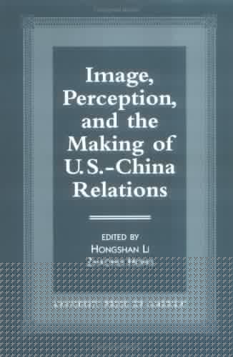 Image, perception, and the making of U.S.-China relations
