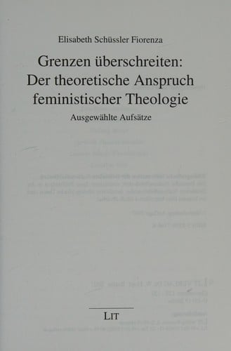 Grenzen  uberschreiten: der theoretische Anspruch feministischer Theologie: ausgew ahlte Aufs atze