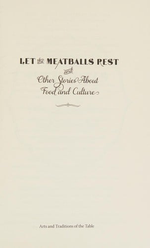 Let the meatballs rest, and other stories about food and culture