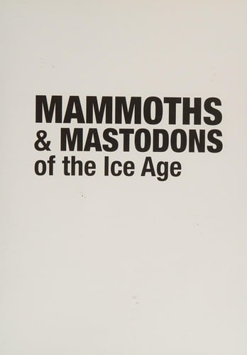 Mammoths & mastodons of the Ice Age