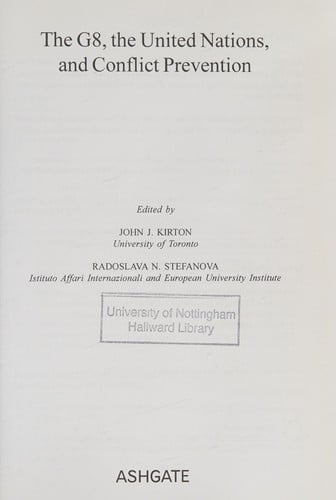 G8, THE UNITED NATIONS, AND CONFLICT PREVENTION; ED. BY JOHN J. KIRTON
