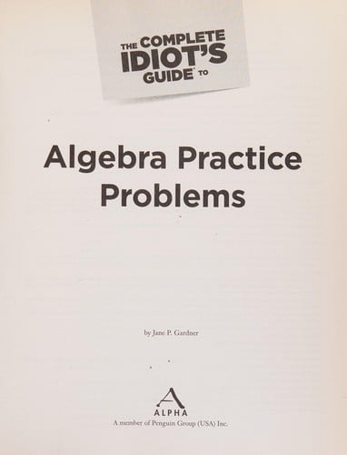 The complete idiot's guide to algebra practice problems