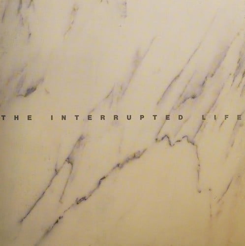 The Interrupted life