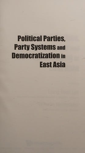 Political parties, party systems, and democratization in East Asia