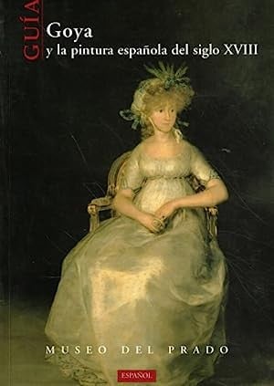 Goya y la pintura española del siglo XVIII