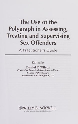 The use of polygraph in assessing, treating and supervising sex offenders : a practitioner's guide