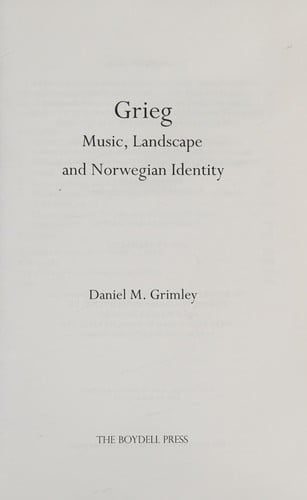 GRIEG: MUSIC, LANDSCAPE AND NORWEGIAN IDENTITY