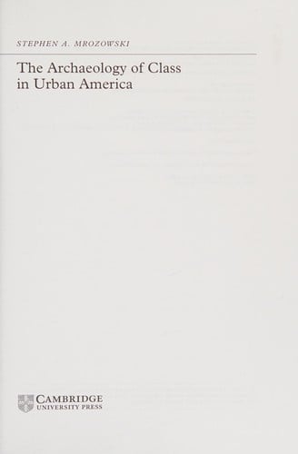 ARCHAEOLOGY OF CLASS IN URBAN AMERICA