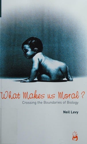 WHAT MAKES US MORAL?: CROSSING THE BOUNDARIES OF BIOLOGY