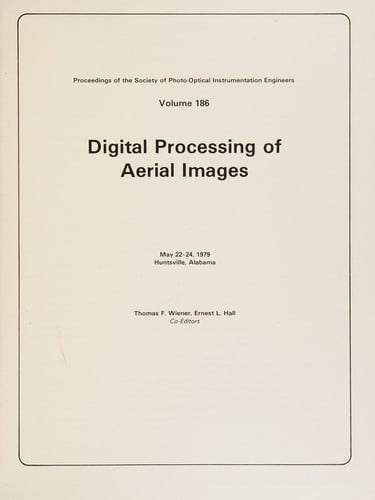 Digital processing of aerial images, May 22-24, 1979, Huntsville, Alabama